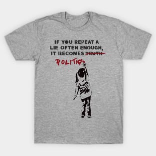 BANKSY If You Repeat A Lie Often Enough It Becomes Politics T-Shirt